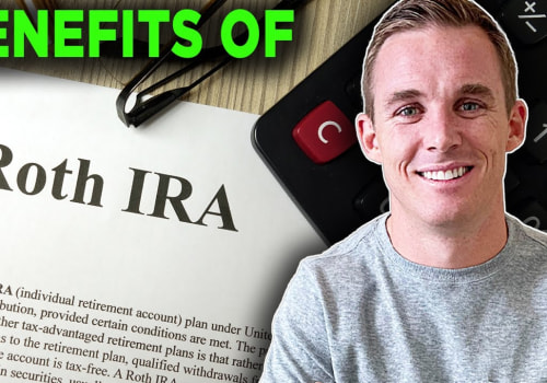The Benefits of Investing in a Roth IRA